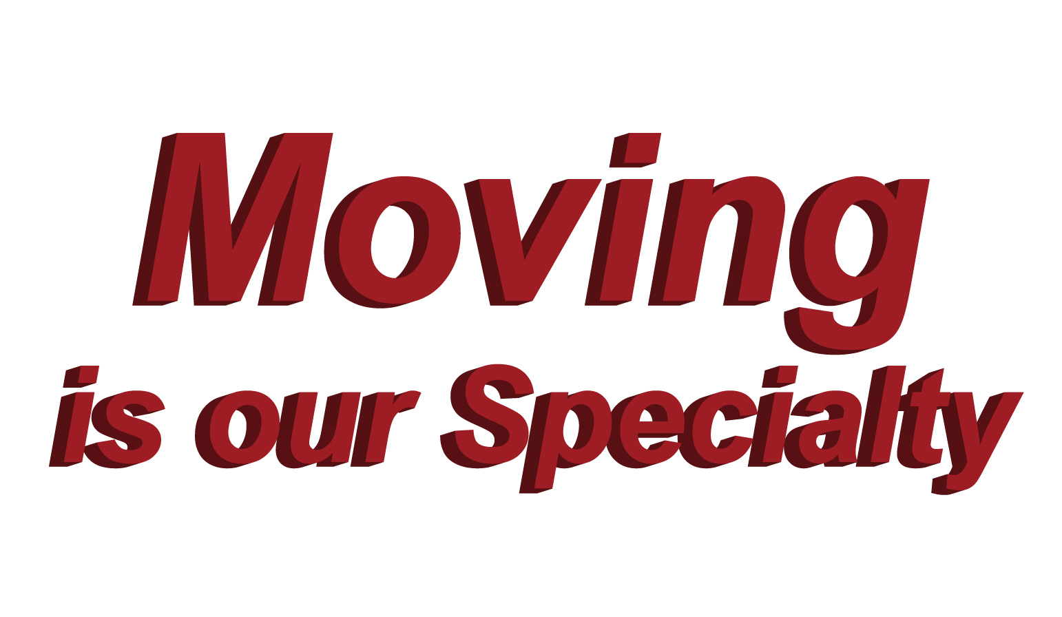 Moving is Our Specialty